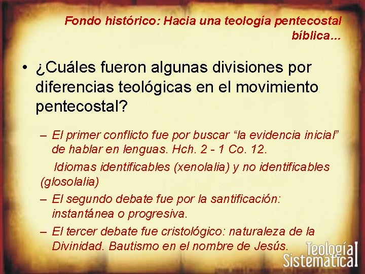 Fondo histórico: Hacia una teología pentecostal bíblica… • ¿Cuáles fueron algunas divisiones por diferencias