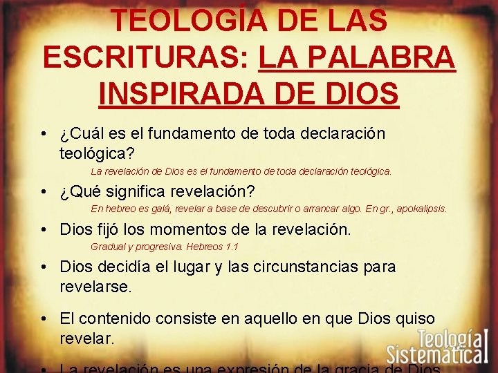 TEOLOGÍA DE LAS ESCRITURAS: LA PALABRA INSPIRADA DE DIOS • ¿Cuál es el fundamento