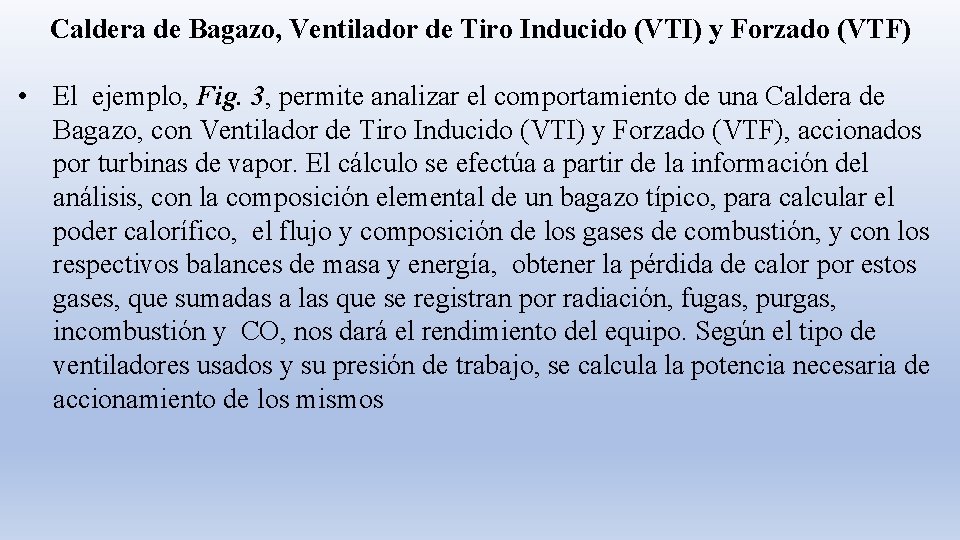 Caldera de Bagazo, Ventilador de Tiro Inducido (VTI) y Forzado (VTF) • El ejemplo, Caldera de Bagazo, Ventilador de Tiro Inducido (VTI) y Forzado (VTF) • El ejemplo,