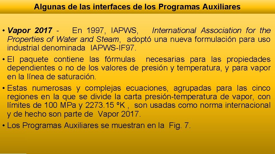 Algunas de las interfaces de los Programas Auxiliares • Vapor 2017 En 1997, IAPWS, Algunas de las interfaces de los Programas Auxiliares • Vapor 2017 En 1997, IAPWS,