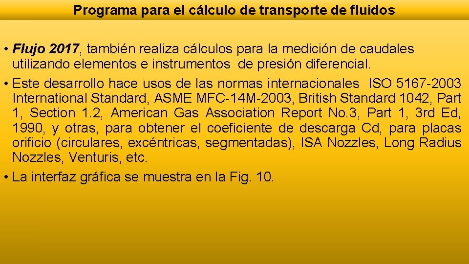 Programa para el cálculo de transporte de fluidos • Flujo 2017, también realiza cálculos Programa para el cálculo de transporte de fluidos • Flujo 2017, también realiza cálculos