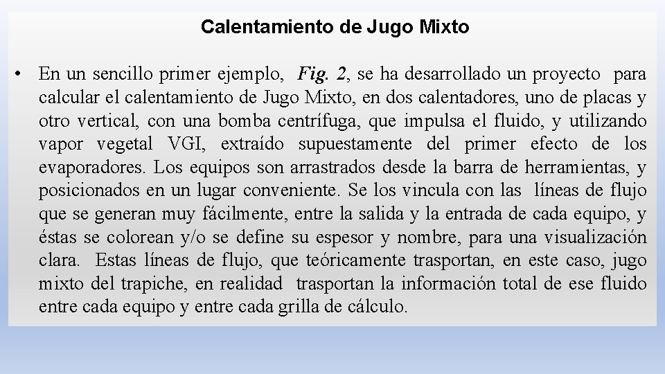 Calentamiento de Jugo Mixto • En un sencillo primer ejemplo, Fig. 2, se ha Calentamiento de Jugo Mixto • En un sencillo primer ejemplo, Fig. 2, se ha