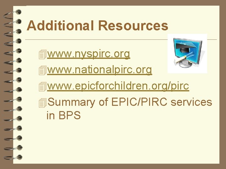 Additional Resources 4 www. nyspirc. org 4 www. nationalpirc. org 4 www. epicforchildren. org/pirc