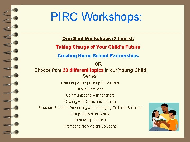 PIRC Workshops: One-Shot Workshops (2 hours): Taking Charge of Your Child’s Future Creating Home