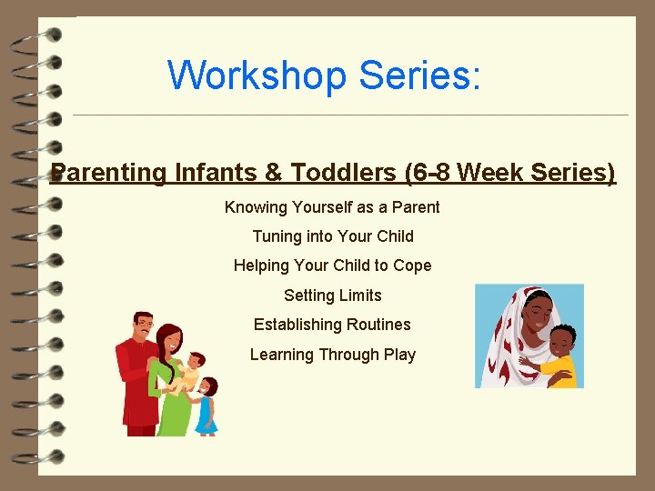 Workshop Series: Parenting Infants & Toddlers (6 -8 Week Series) Knowing Yourself as a