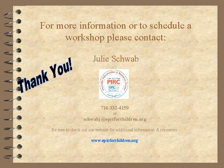 For more information or to schedule a workshop please contact: Julie Schwab 716 -332