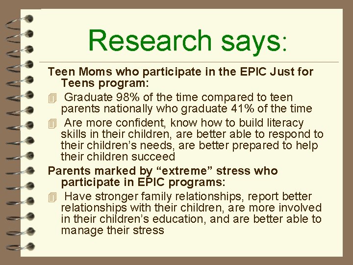 Research says: Teen Moms who participate in the EPIC Just for Teens program: 4