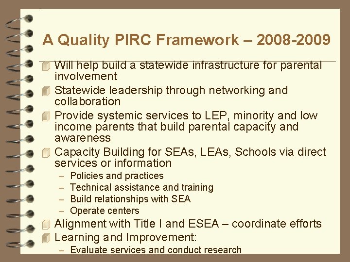 A Quality PIRC Framework – 2008 -2009 4 Will help build a statewide infrastructure