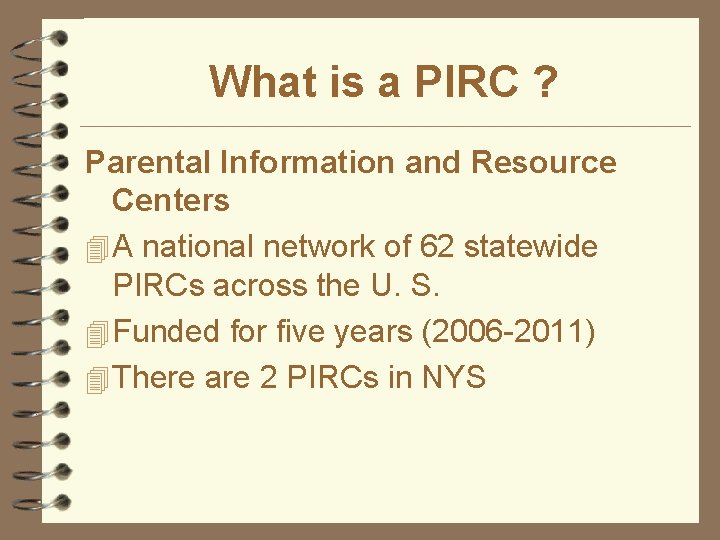 What is a PIRC ? Parental Information and Resource Centers 4 A national network