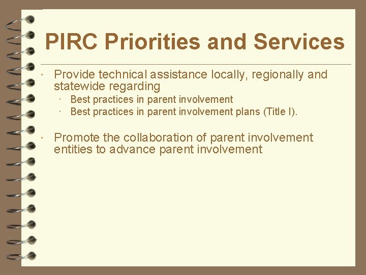 PIRC Priorities and Services Provide technical assistance locally, regionally and statewide regarding Best practices