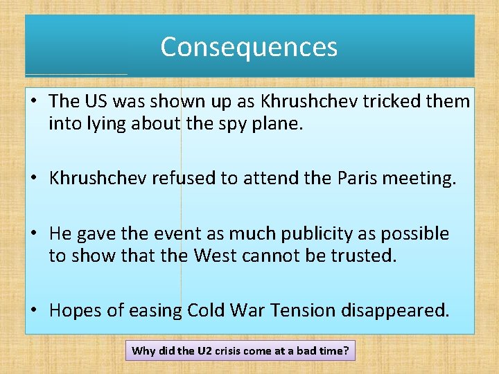 Consequences • The US was shown up as Khrushchev tricked them into lying about