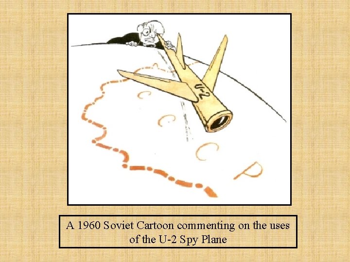 A 1960 Soviet Cartoon commenting on the uses of the U-2 Spy Plane 