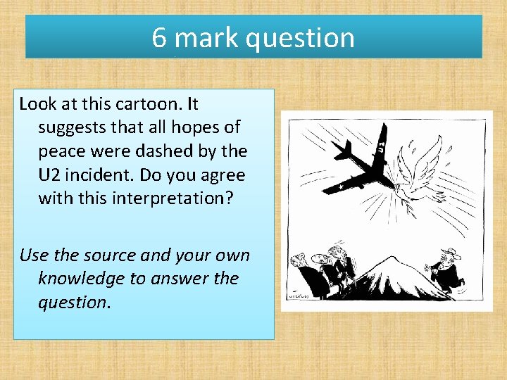 6 mark question Look at this cartoon. It suggests that all hopes of peace