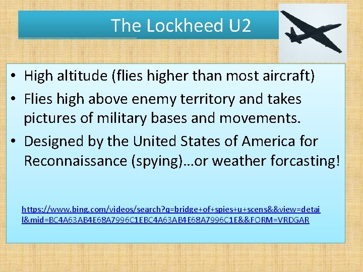 The Lockheed U 2 • High altitude (flies higher than most aircraft) • Flies