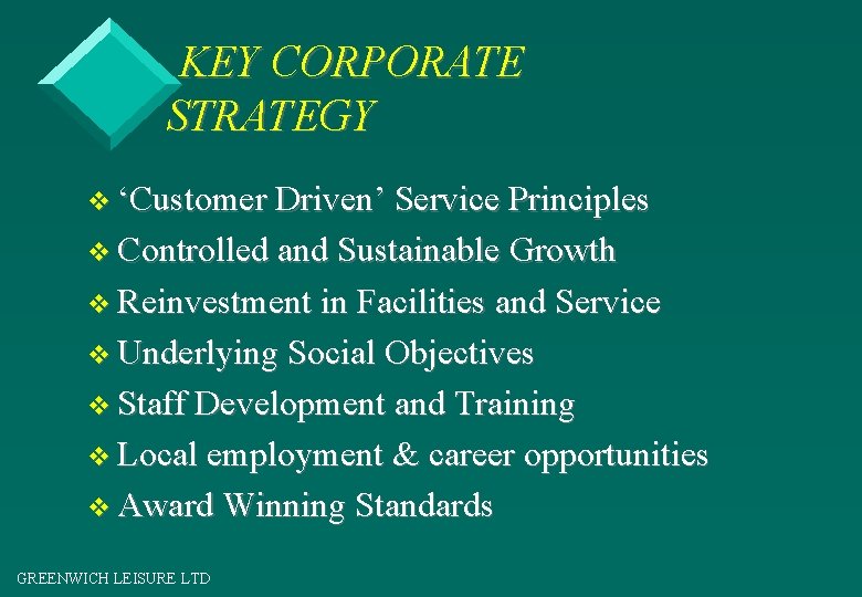 KEY CORPORATE STRATEGY v ‘Customer Driven’ Service Principles v Controlled and Sustainable Growth v