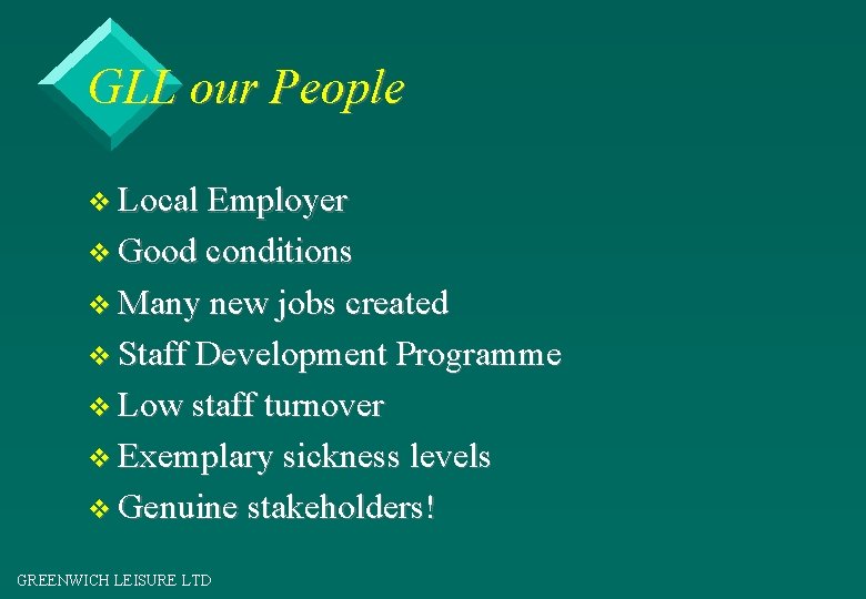 GLL our People v Local Employer v Good conditions v Many new jobs created