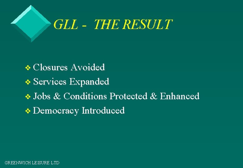 GLL - THE RESULT v Closures Avoided v Services Expanded v Jobs & Conditions