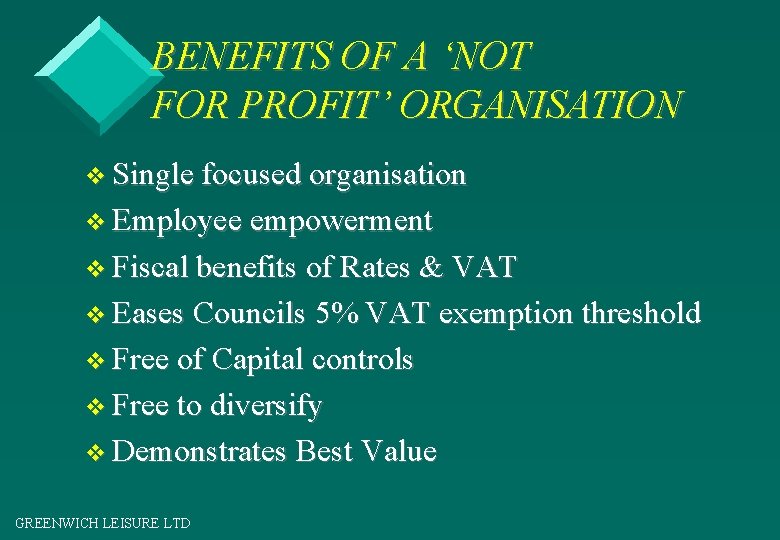 BENEFITS OF A ‘NOT FOR PROFIT’ ORGANISATION v Single focused organisation v Employee empowerment