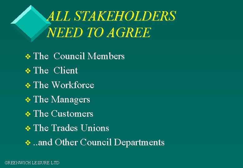 ALL STAKEHOLDERS NEED TO AGREE v The Council Members v The Client v The