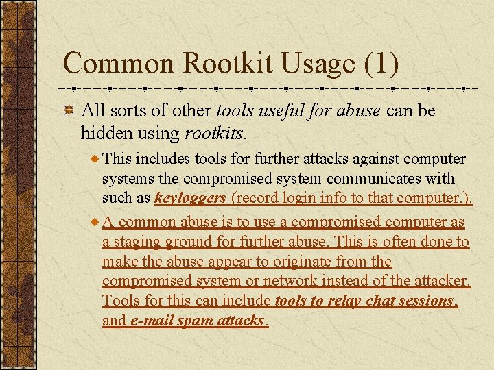 Common Rootkit Usage (1) All sorts of other tools useful for abuse can be