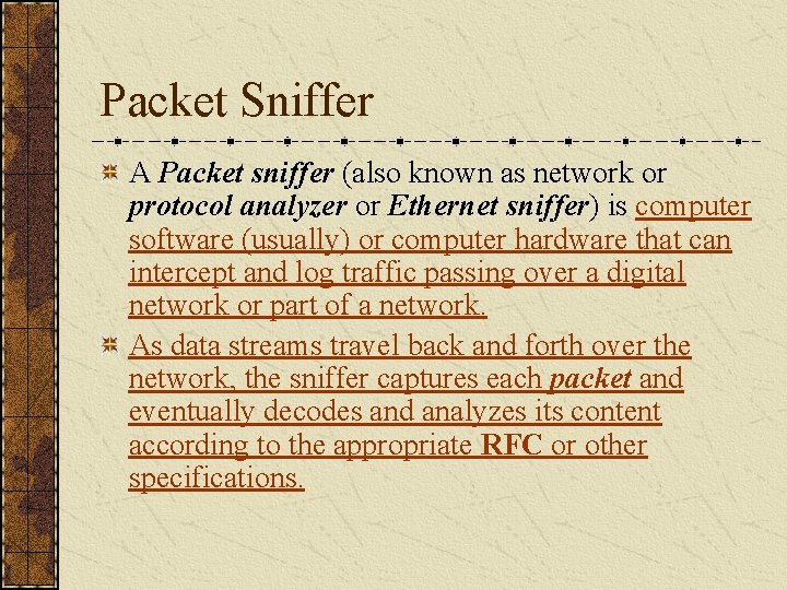 Packet Sniffer A Packet sniffer (also known as network or protocol analyzer or Ethernet