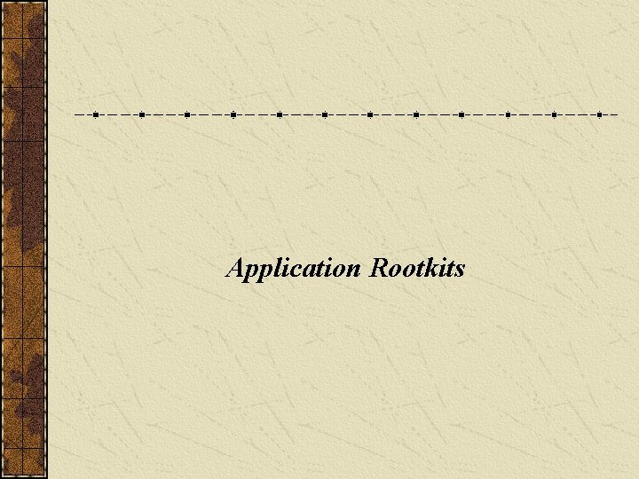 Application Rootkits 