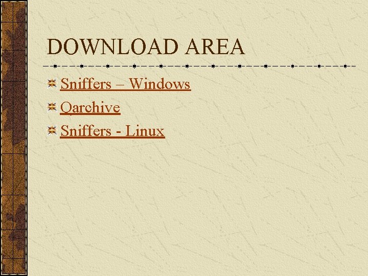DOWNLOAD AREA Sniffers – Windows Qarchive Sniffers - Linux 