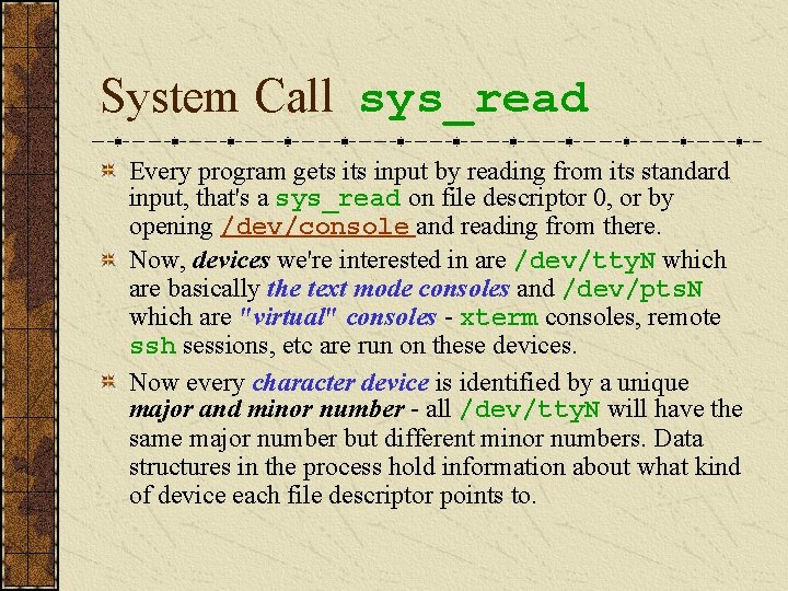 System Call sys_read Every program gets input by reading from its standard input, that's