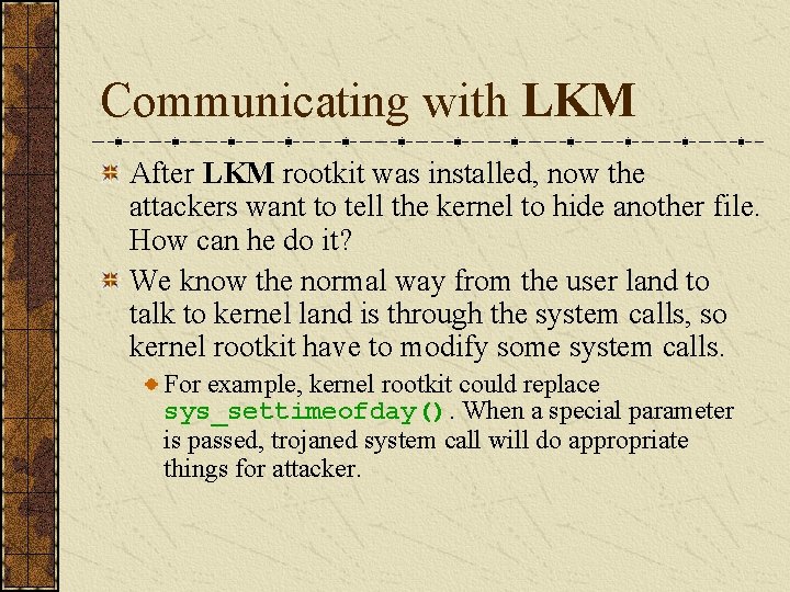 Communicating with LKM After LKM rootkit was installed, now the attackers want to tell