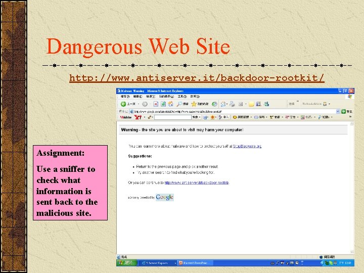 Dangerous Web Site http: //www. antiserver. it/backdoor-rootkit/ Assignment: Use a sniffer to check what