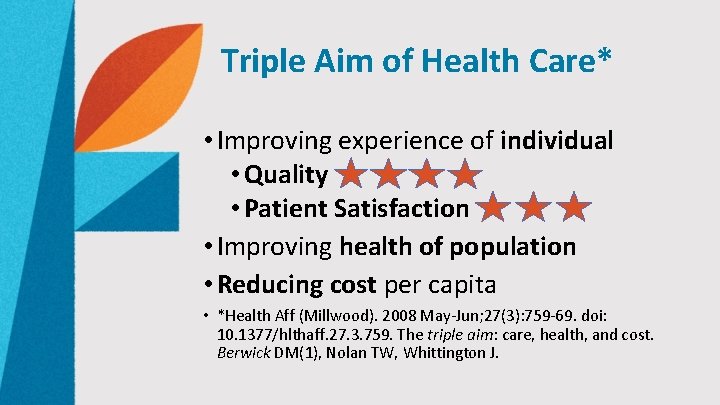 Triple Aim of Health Care* • Improving experience of individual • Quality • Patient