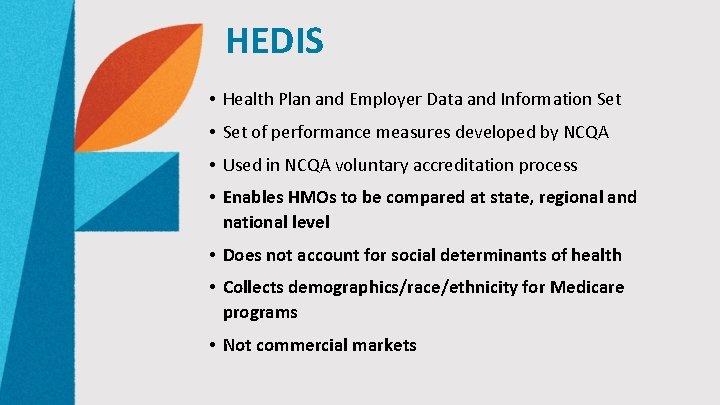 HEDIS • Health Plan and Employer Data and Information Set • Set of performance