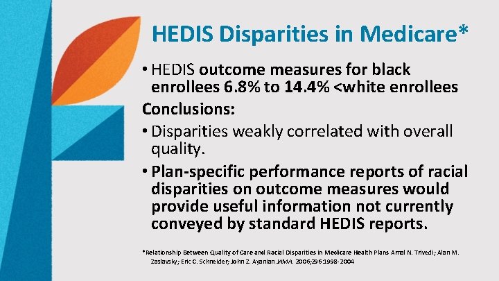 HEDIS Disparities in Medicare* • HEDIS outcome measures for black enrollees 6. 8% to