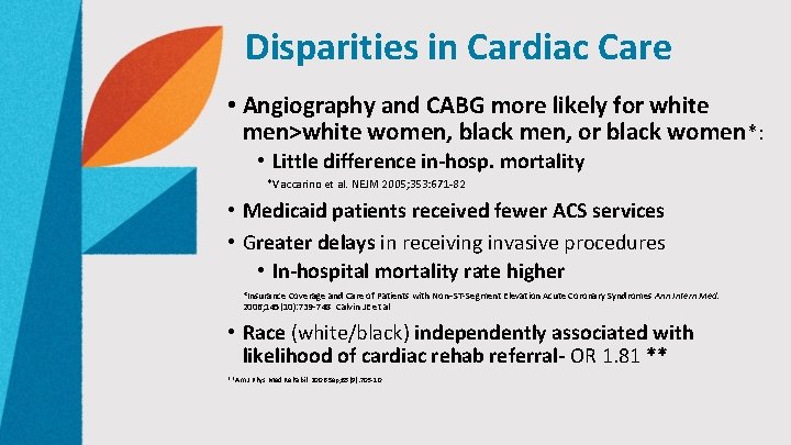 Disparities in Cardiac Care • Angiography and CABG more likely for white men>white women,