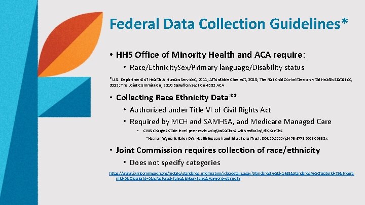 Federal Data Collection Guidelines* • HHS Office of Minority Health and ACA require: •