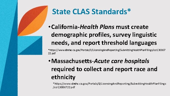 State CLAS Standards* • California-Health Plans must create demographic profiles, survey linguistic needs, and
