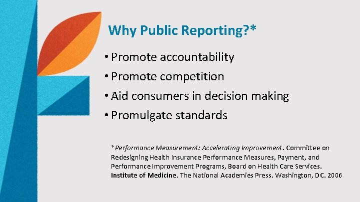 Why Public Reporting? * • Promote accountability • Promote competition • Aid consumers in