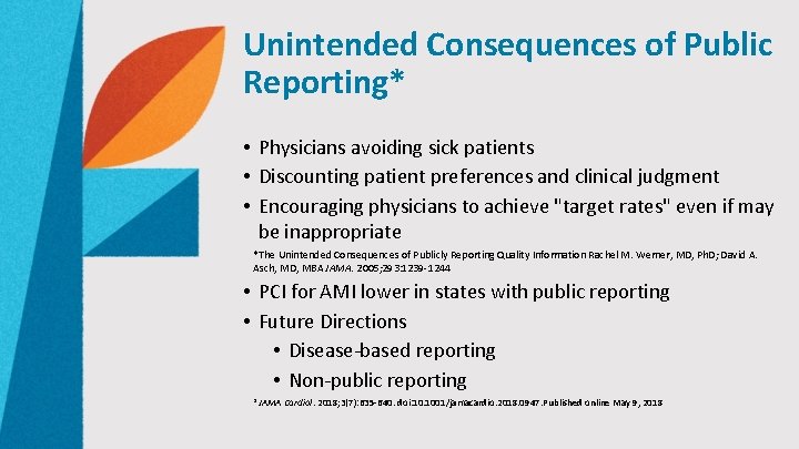 Unintended Consequences of Public Reporting* • Physicians avoiding sick patients • Discounting patient preferences