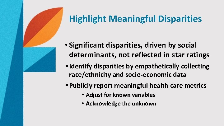 Highlight Meaningful Disparities • Significant disparities, driven by social determinants, not reflected in star