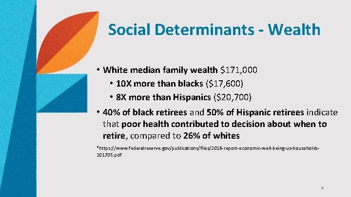 Social Determinants - Wealth • White median family wealth $171, 000 • 10 X