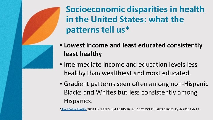 Socioeconomic disparities in health in the United States: what the patterns tell us* •