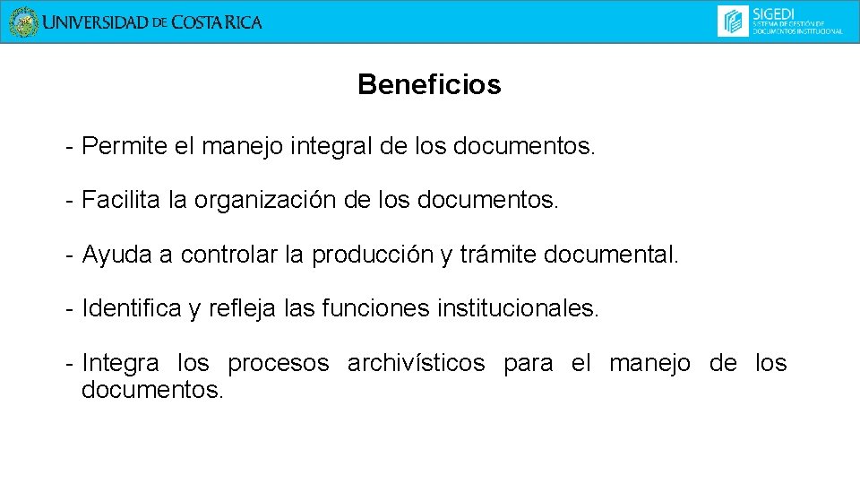 Beneficios - Permite el manejo integral de los documentos. - Facilita la organización de