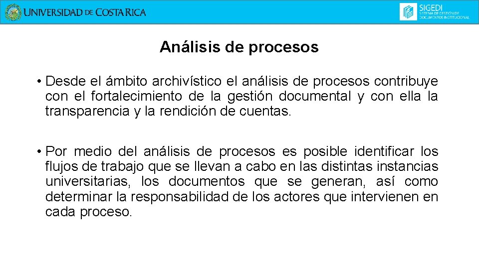 Análisis de procesos • Desde el ámbito archivístico el análisis de procesos contribuye con
