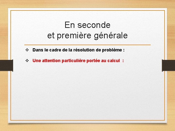 En seconde et première générale v Dans le cadre de la résolution de problème En seconde et première générale v Dans le cadre de la résolution de problème