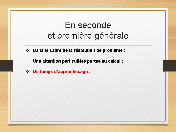 En seconde et première générale v Dans le cadre de la résolution de problème En seconde et première générale v Dans le cadre de la résolution de problème