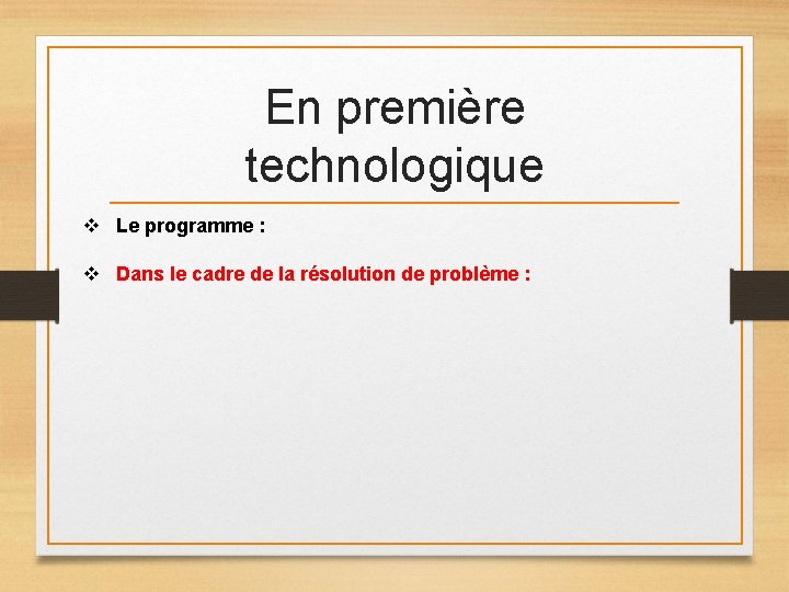 En première technologique v Le programme : v Dans le cadre de la résolution En première technologique v Le programme : v Dans le cadre de la résolution