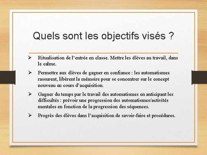 Quels sont les objectifs visés ? Ø Ritualisation de l’entrée en classe. Mettre les Quels sont les objectifs visés ? Ø Ritualisation de l’entrée en classe. Mettre les