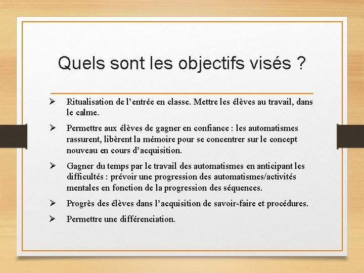 Quels sont les objectifs visés ? Ø Ritualisation de l’entrée en classe. Mettre les Quels sont les objectifs visés ? Ø Ritualisation de l’entrée en classe. Mettre les