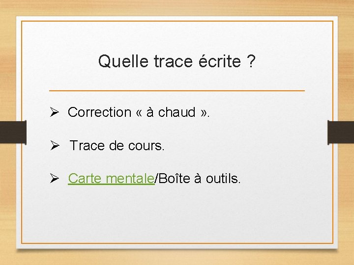 Quelle trace écrite ? Ø Correction « à chaud » . Ø Trace de Quelle trace écrite ? Ø Correction « à chaud » . Ø Trace de