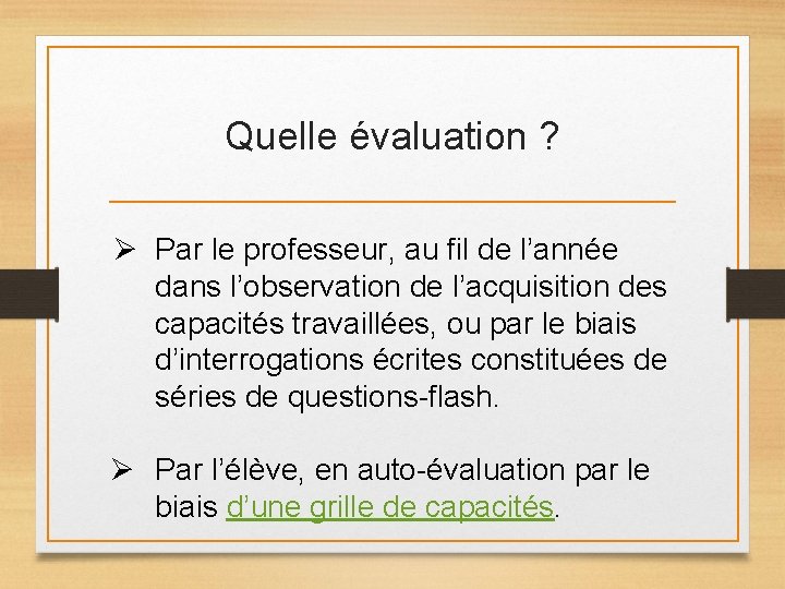 Quelle évaluation ? Ø Par le professeur, au fil de l’année dans l’observation de Quelle évaluation ? Ø Par le professeur, au fil de l’année dans l’observation de